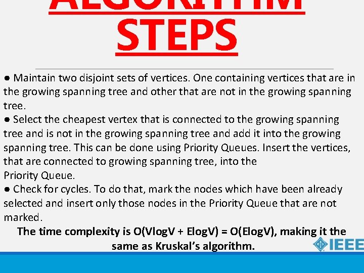 ALGORITHM STEPS ● Maintain two disjoint sets of vertices. One containing vertices that are