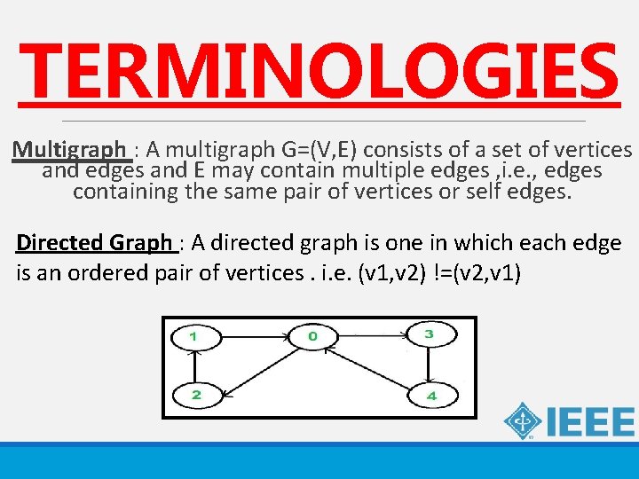 TERMINOLOGIES Multigraph : A multigraph G=(V, E) consists of a set of vertices and