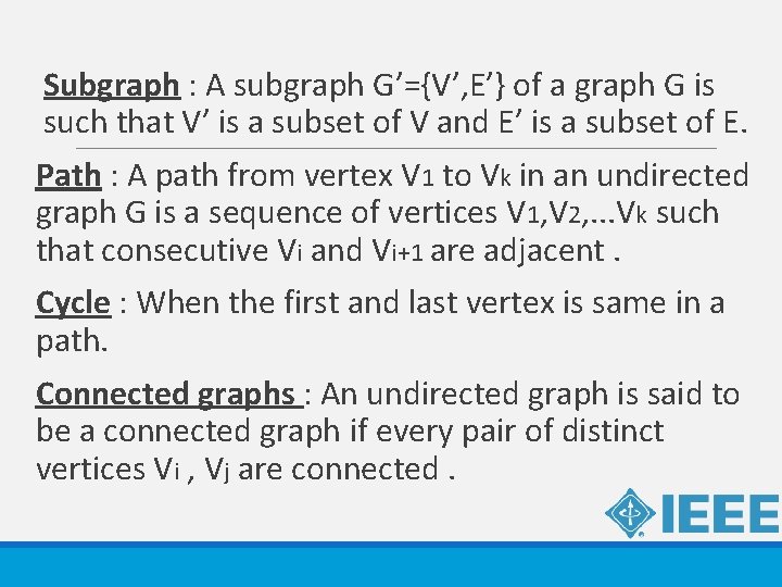 Subgraph : A subgraph G’={V’, E’} of a graph G is such that V’