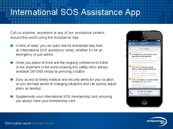 International SOS Assistance App Call us anytime, anywhere at any of our assistance centers