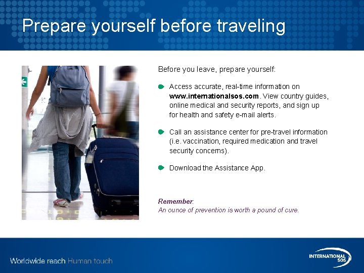 Prepare yourself before traveling Before you leave, prepare yourself: Access accurate, real-time information on