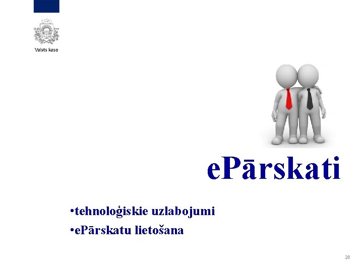 e. Pārskati • tehnoloģiskie uzlabojumi • e. Pārskatu lietošana 28 