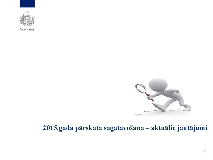 2015. gada pārskata sagatavošana – aktuālie jautājumi 3 