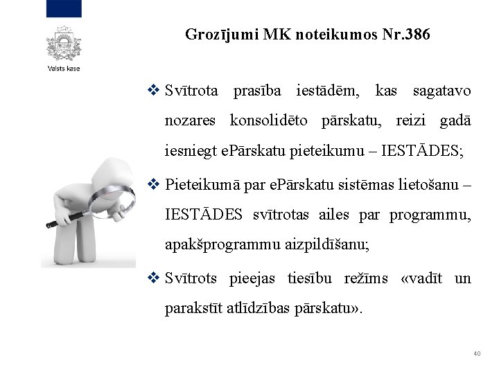 Grozījumi MK noteikumos Nr. 386 v Svītrota prasība iestādēm, kas sagatavo nozares konsolidēto pārskatu,