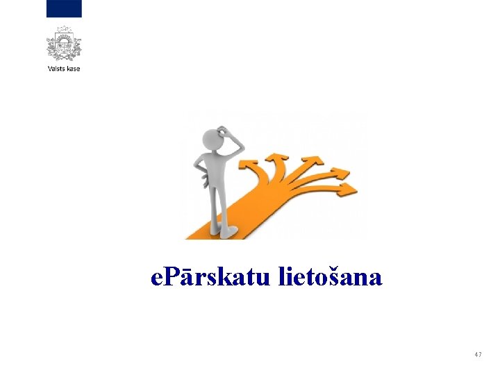 e. Pārskatu lietošana 47 