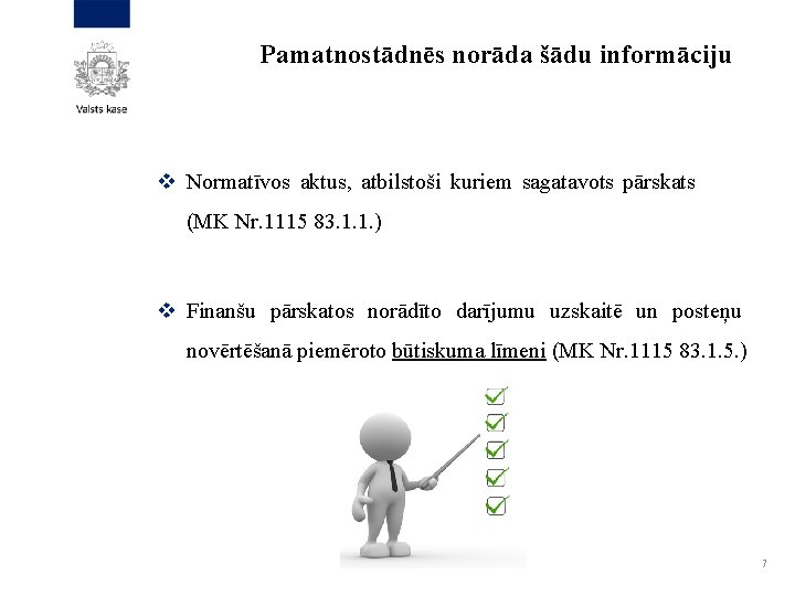Pamatnostādnēs norāda šādu informāciju v Normatīvos aktus, atbilstoši kuriem sagatavots pārskats (MK Nr. 1115