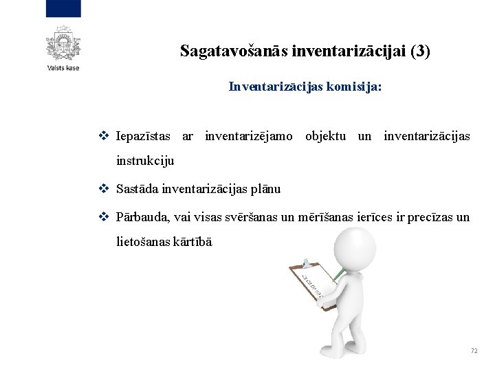 Sagatavošanās inventarizācijai (3) Inventarizācijas komisija: v Iepazīstas ar inventarizējamo objektu un inventarizācijas instrukciju v