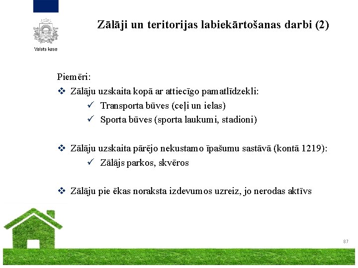 Zālāji un teritorijas labiekārtošanas darbi (2) Piemēri: v Zālāju uzskaita kopā ar attiecīgo pamatlīdzekli: