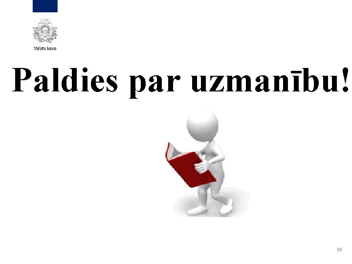 Paldies par uzmanību! 88 