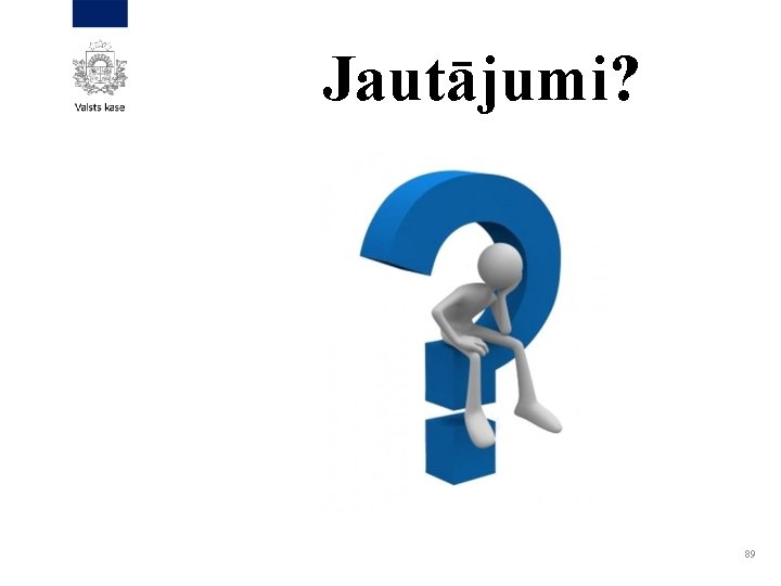 Jautājumi? 89 