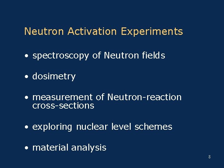 Neutron Activation Experiments • spectroscopy of Neutron fields • dosimetry • measurement of Neutron-reaction