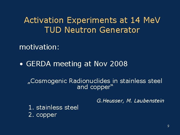 Activation Experiments at 14 Me. V TUD Neutron Generator motivation: • GERDA meeting at