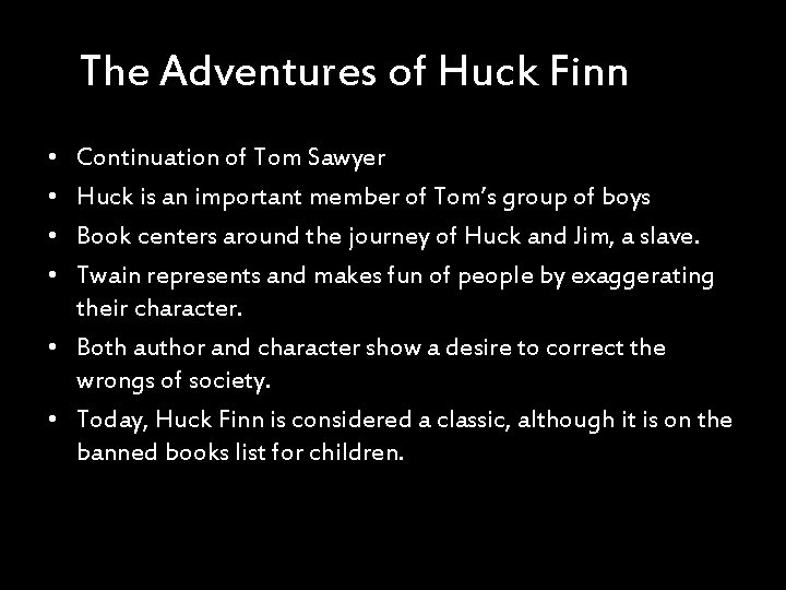 The Adventures of Huck Finn • • Continuation of Tom Sawyer Huck is an