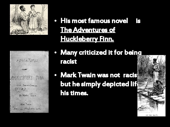  • His most famous novel The Adventures of Huckleberry Finn. is • Many