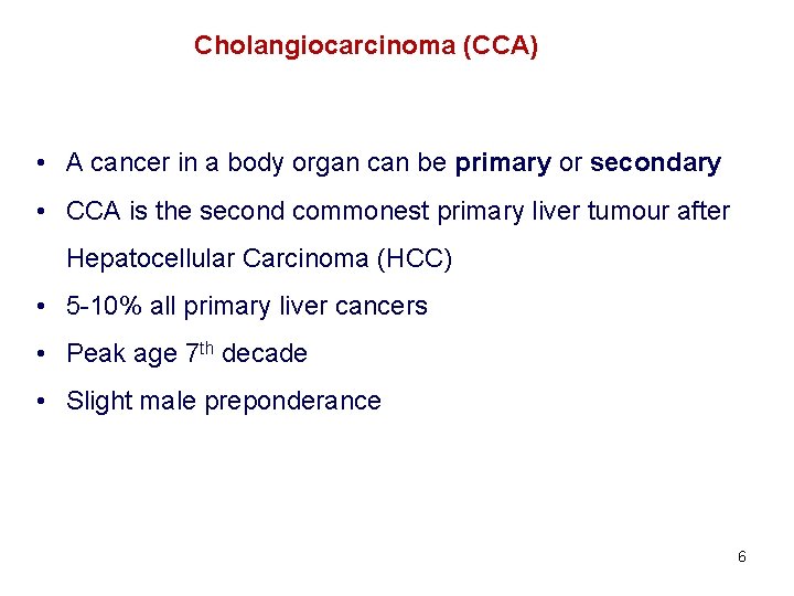 Cholangiocarcinoma (CCA) • A cancer in a body organ can be primary or secondary