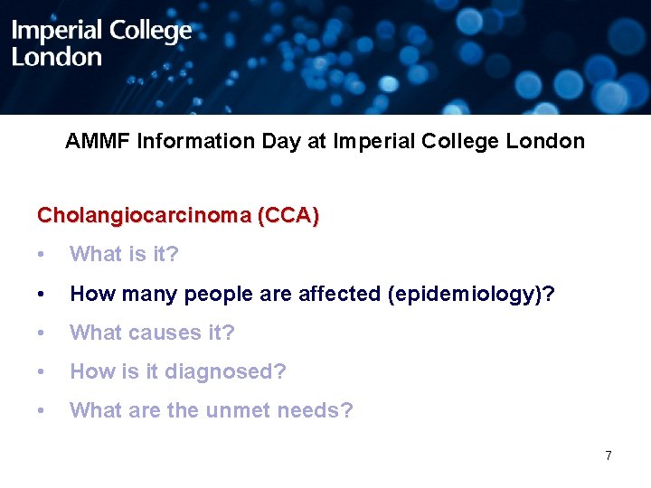 AMMF Information Day at Imperial College London Cholangiocarcinoma (CCA) • What is it? •