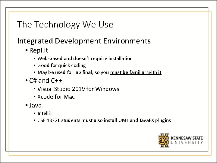 The Technology We Use Integrated Development Environments • Repl. it • Web-based and doesn’t The Technology We Use Integrated Development Environments • Repl. it • Web-based and doesn’t