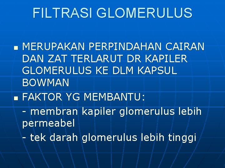 FILTRASI GLOMERULUS n n MERUPAKAN PERPINDAHAN CAIRAN DAN ZAT TERLARUT DR KAPILER GLOMERULUS KE