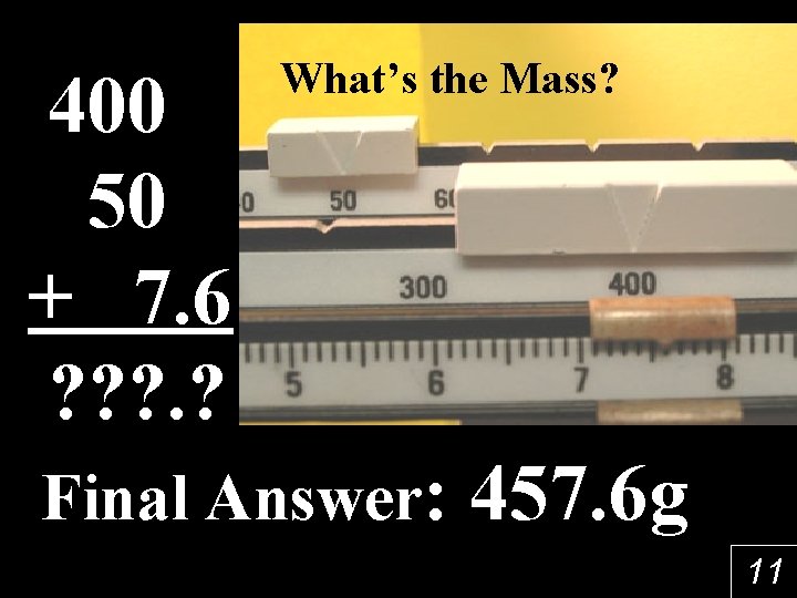 400 50 + 7. 6 ? ? ? . ? What’s the Mass? Final