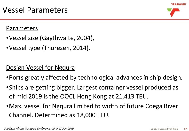 Vessel Parameters • Vessel size (Gaythwaite, 2004), • Vessel type (Thoresen, 2014). Design Vessel Vessel Parameters • Vessel size (Gaythwaite, 2004), • Vessel type (Thoresen, 2014). Design Vessel
