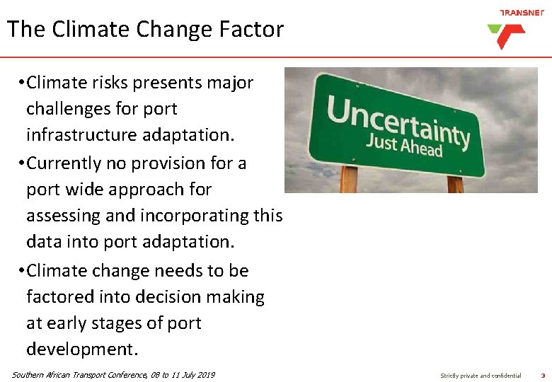 The Climate Change Factor • Climate risks presents major challenges for port infrastructure adaptation. The Climate Change Factor • Climate risks presents major challenges for port infrastructure adaptation.