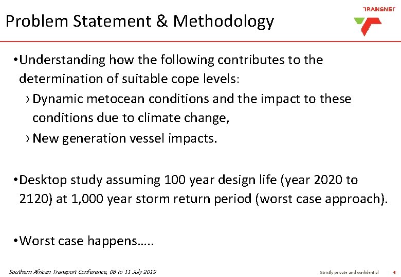 Problem Statement & Methodology • Understanding how the following contributes to the determination of Problem Statement & Methodology • Understanding how the following contributes to the determination of