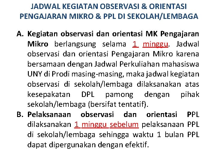 JADWAL KEGIATAN OBSERVASI & ORIENTASI PENGAJARAN MIKRO & PPL DI SEKOLAH/LEMBAGA A. Kegiatan observasi JADWAL KEGIATAN OBSERVASI & ORIENTASI PENGAJARAN MIKRO & PPL DI SEKOLAH/LEMBAGA A. Kegiatan observasi