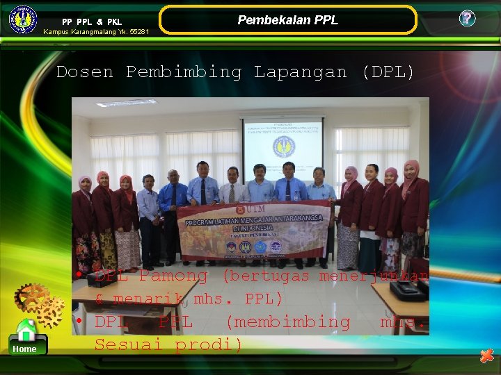 PP PPL & PKL Pembekalan PPL Kampus Karangmalang Yk. 55281 Dosen Pembimbing Lapangan (DPL) PP PPL & PKL Pembekalan PPL Kampus Karangmalang Yk. 55281 Dosen Pembimbing Lapangan (DPL)