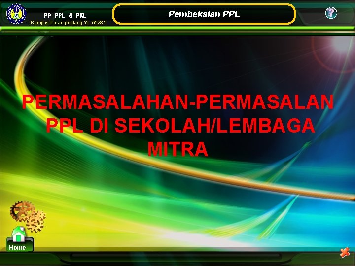 PP PPL & PKL Pembekalan PPL ? Kampus Karangmalang Yk. 55281 PERMASALAHAN-PERMASALAN PPL DI PP PPL & PKL Pembekalan PPL ? Kampus Karangmalang Yk. 55281 PERMASALAHAN-PERMASALAN PPL DI