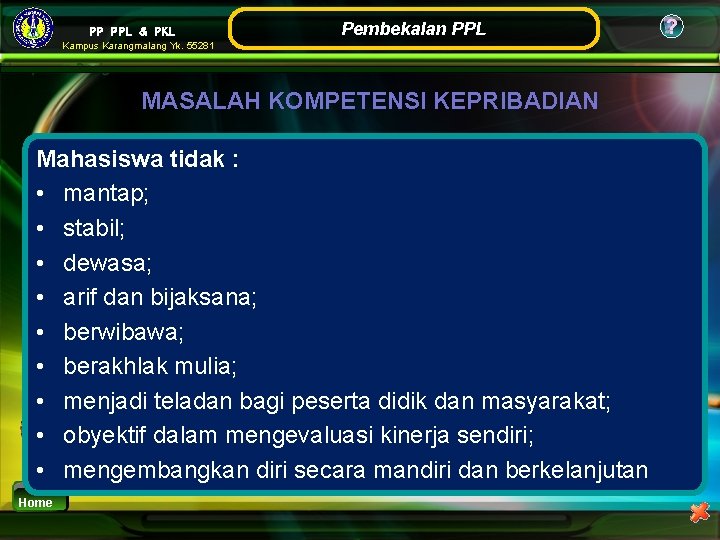 PP PPL & PKL Pembekalan PPL Kampus Karangmalang Yk. 55281 MASALAH KOMPETENSI KEPRIBADIAN Mahasiswa PP PPL & PKL Pembekalan PPL Kampus Karangmalang Yk. 55281 MASALAH KOMPETENSI KEPRIBADIAN Mahasiswa