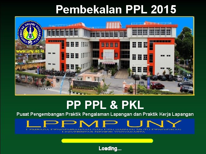 PP PPL & PKL Pembekalan PPL 2015 ? Kampus Karangmalang Yk. 55281 www. uny. PP PPL & PKL Pembekalan PPL 2015 ? Kampus Karangmalang Yk. 55281 www. uny.