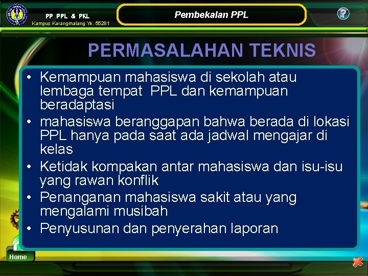 PP PPL & PKL Pembekalan PPL ? Kampus Karangmalang Yk. 55281 PERMASALAHAN TEKNIS • PP PPL & PKL Pembekalan PPL ? Kampus Karangmalang Yk. 55281 PERMASALAHAN TEKNIS •