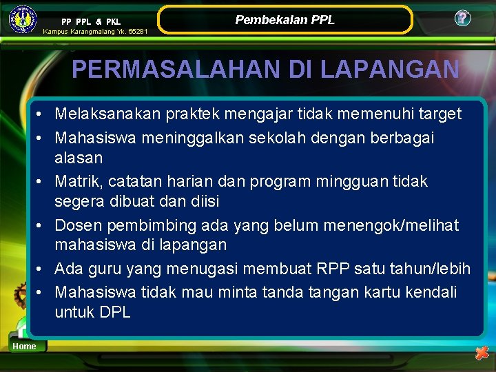 PP PPL & PKL Pembekalan PPL ? Kampus Karangmalang Yk. 55281 PERMASALAHAN DI LAPANGAN PP PPL & PKL Pembekalan PPL ? Kampus Karangmalang Yk. 55281 PERMASALAHAN DI LAPANGAN