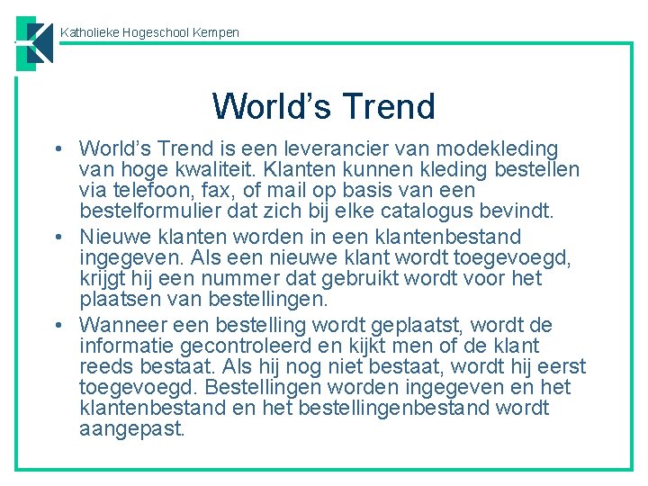 Katholieke Hogeschool Kempen World’s Trend • World’s Trend is een leverancier van modekleding van