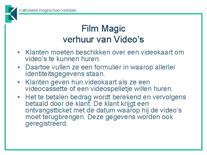 Katholieke Hogeschool Kempen Film Magic verhuur van Video’s • Klanten moeten beschikken over een