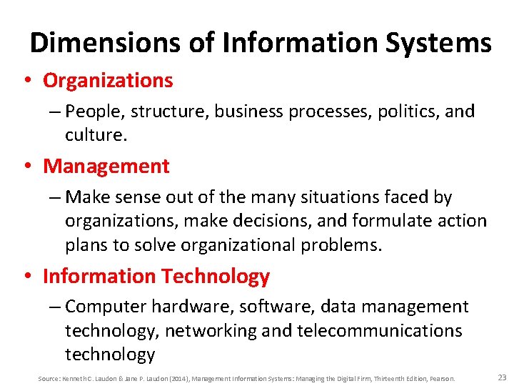 Dimensions of Information Systems • Organizations – People, structure, business processes, politics, and culture.