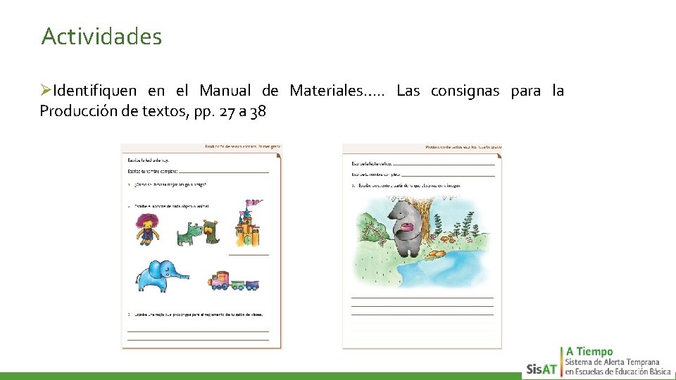 Actividades ØIdentifiquen en el Manual de Materiales…. . Las consignas para la Producción de