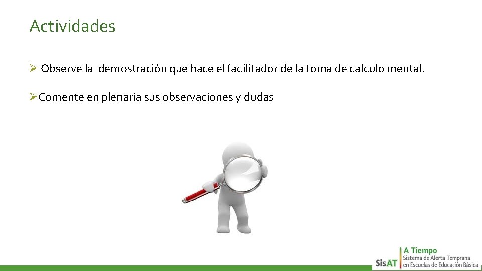 Actividades Ø Observe la demostración que hace el facilitador de la toma de calculo