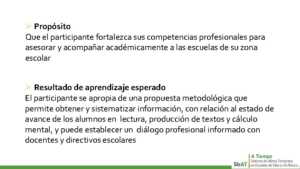 Ø Propósito Que el participante fortalezca sus competencias profesionales para asesorar y acompañar académicamente