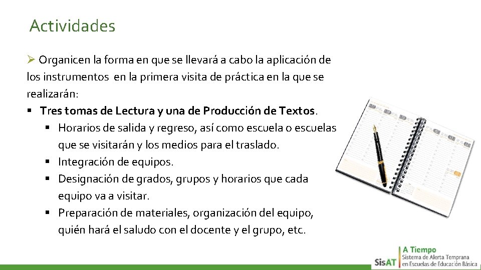 Actividades Ø Organicen la forma en que se llevará a cabo la aplicación de