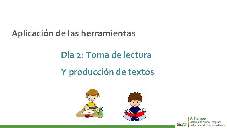 Aplicación de las herramientas Día 2: Toma de lectura Y producción de textos 