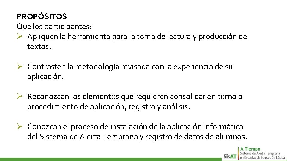 PROPÓSITOS Que los participantes: Ø Apliquen la herramienta para la toma de lectura y