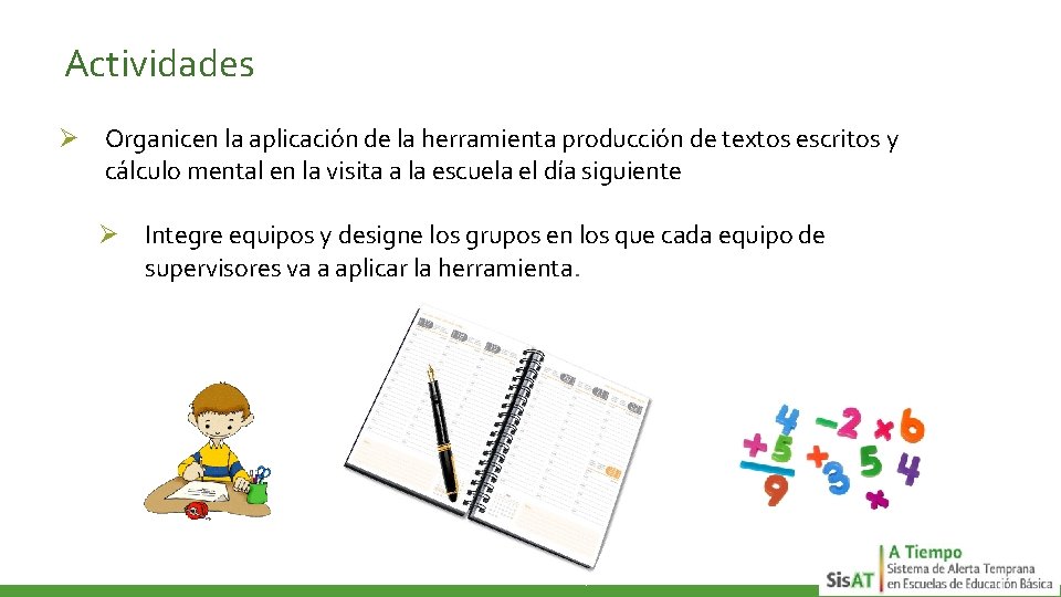 Actividades Ø Organicen la aplicación de la herramienta producción de textos escritos y cálculo