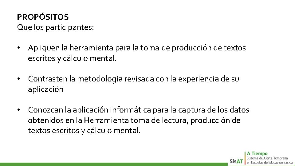 PROPÓSITOS Que los participantes: • Apliquen la herramienta para la toma de producción de