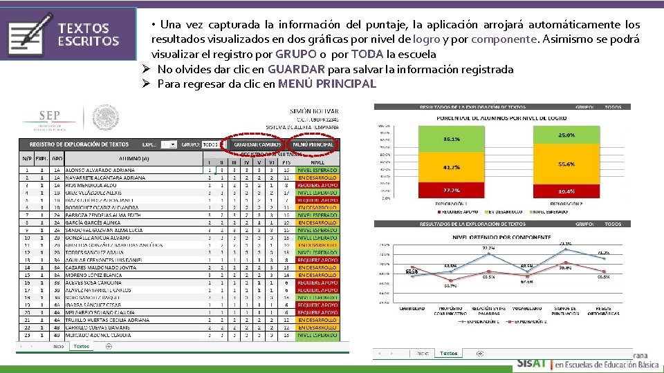  • Una vez capturada la información del puntaje, la aplicación arrojará automáticamente los