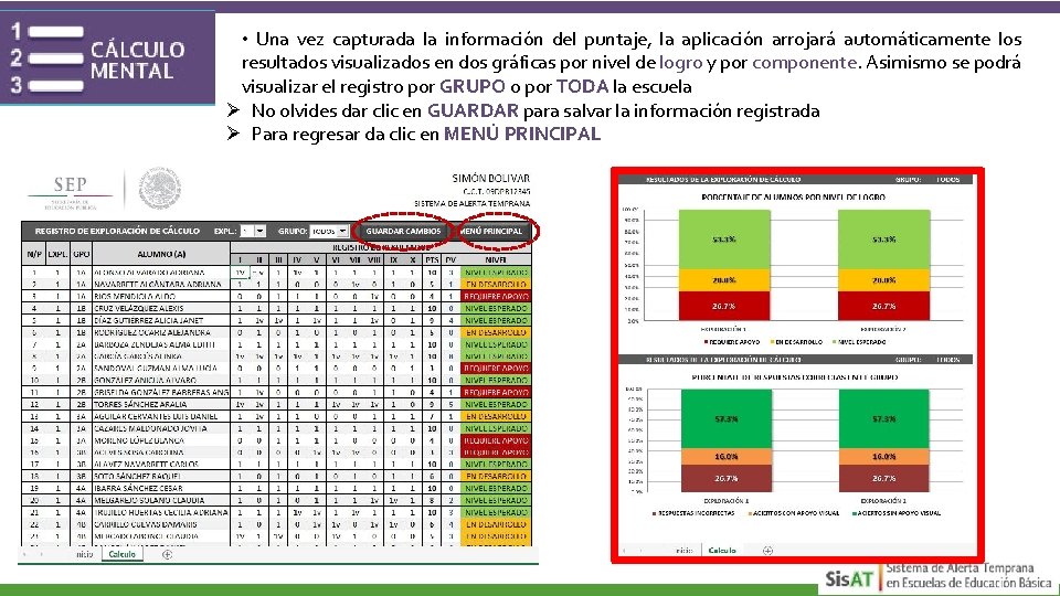  • Una vez capturada la información del puntaje, la aplicación arrojará automáticamente los