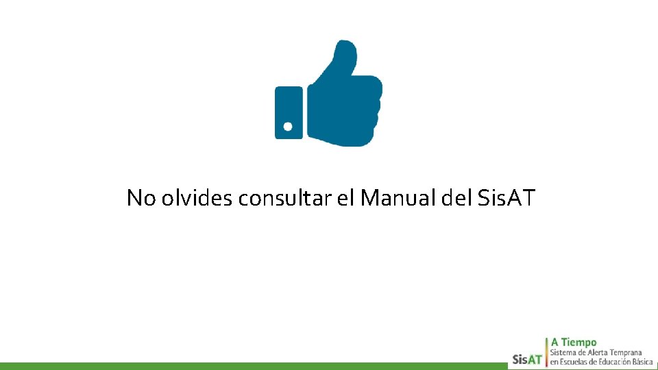 No olvides consultar el Manual del Sis. AT 