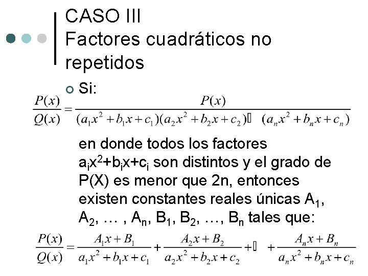 CASO III Factores cuadráticos no repetidos ¢ Si: en donde todos los factores aix CASO III Factores cuadráticos no repetidos ¢ Si: en donde todos los factores aix