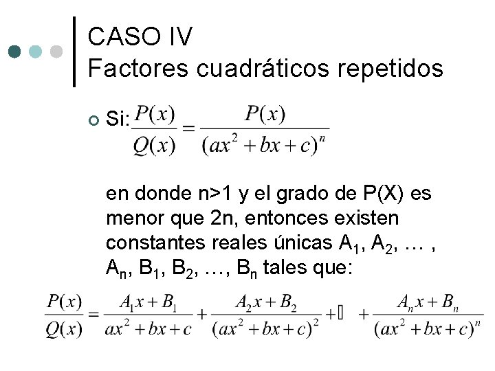 CASO IV Factores cuadráticos repetidos ¢ Si: en donde n>1 y el grado de CASO IV Factores cuadráticos repetidos ¢ Si: en donde n>1 y el grado de