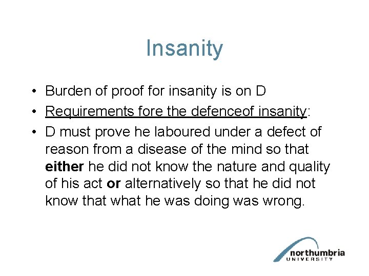 Insanity • Burden of proof for insanity is on D • Requirements fore the